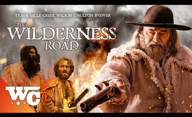 The Wilderness Road | Full Movie | Action Western | Creek Wilson, Travis Mills | Western Central